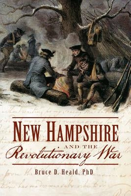New Hampshire and the Revolutionary War by Heald, Bruce D.