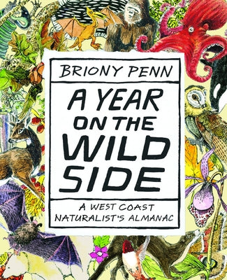 A Year on the Wild Side: A Naturalist's Almanac by Penn, Briony