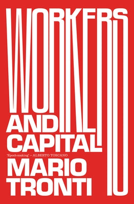 Workers and Capital by Tronti, Mario