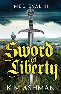 Medieval III - Sword of Liberty by Ashman, K. M.