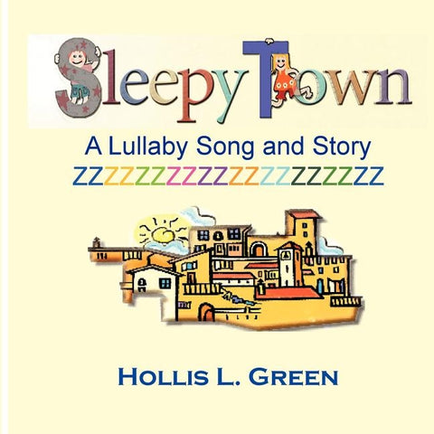 Sleepy Town Lullaby -Song and Story by Green, Hollis Lynn