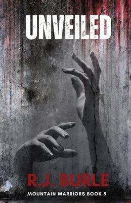 Unveiled: Mountain Warriors Book 5 by Burle, R. J.