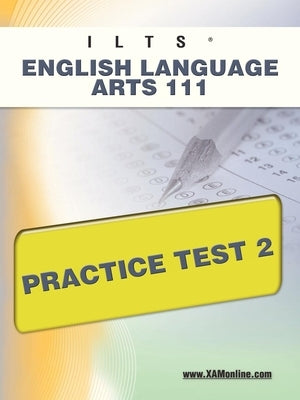 Ilts English Language Arts 111 Practice Test 2 by Wynne, Sharon A.