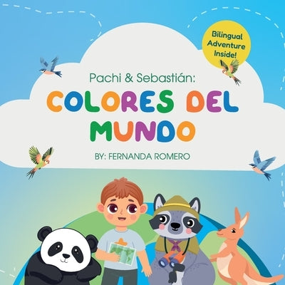 Pachi & Sebastian. Colores del Mundo/ Bilingual Edition by Romero, Fernanda
