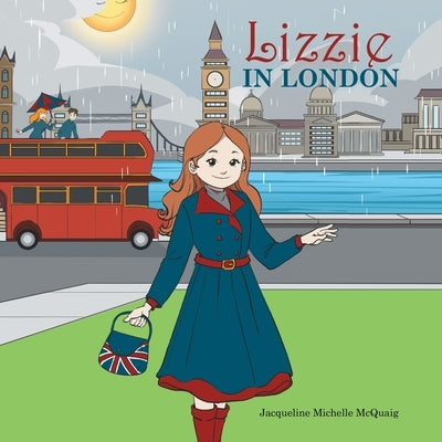 Lizzie in London by McQuaig, Jacqueline Michelle