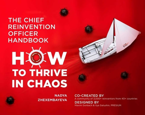 The Chief Reinvention Officer Handbook: How to Thrive in Chaos by Zhexembayeva, Nadya