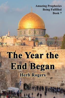 The Year the End Began by Rogers, Herb