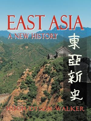 East Asia: A New History by Walker, Hugh Dyson