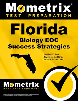 Florida Biology Eoc Success Strategies Study Guide: Florida Eoc Test Review for the Florida End-Of-Course Exams by Mometrix High School Science Test Team