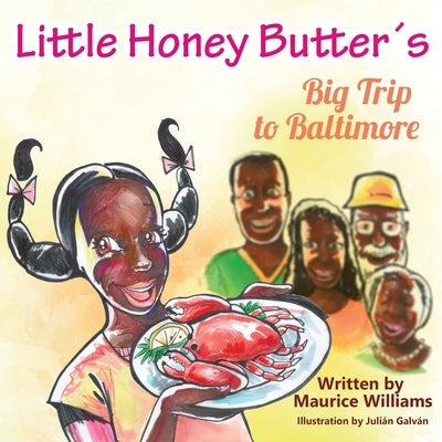 Little Honey Butter's Big Trip To Baltimore by Williams, Maurice T.