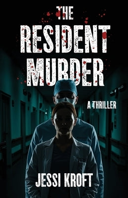The Resident Murder by Kroft, Jessi