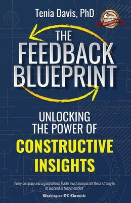 The Feedback Blueprint: Unlocking the Power of Constructive Insights by Davis, Tenia