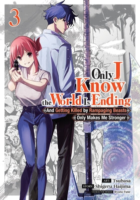 Only I Know the World Is Ending and Getting Killed by Rampaging Beasts Only Makes Me Stronger (Manga) Vol. 3 by Haijima, Shigeru
