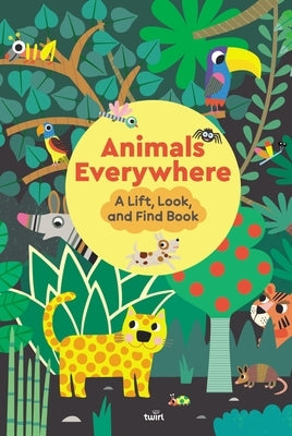 Animals Everywhere: A Lift, Look, and Find Book by Babin, StÃ©phanie