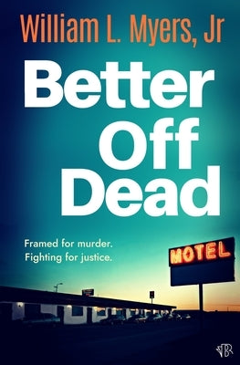 Better Off Dead: A fast-paced and gritty crime thriller packed with twists by L. Myers, William