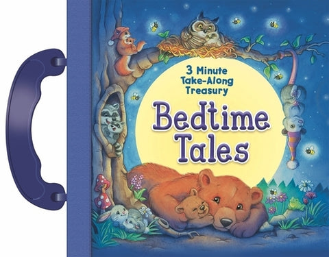 Bedtime Tales: 3-Minute Take Along Treasury by Sequoia Children's Publishing