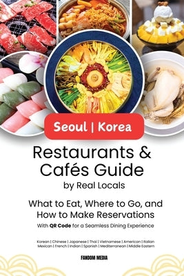 Seoul Korea Restaurants & Cafes Guide by Real Locals: What to Eat, Where to Go, and How to Make Reservations With QR Code for a Seamless Dining Experi by Media, Fandom