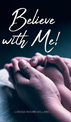 Believe with Me! by Moore-Willard, Larissa