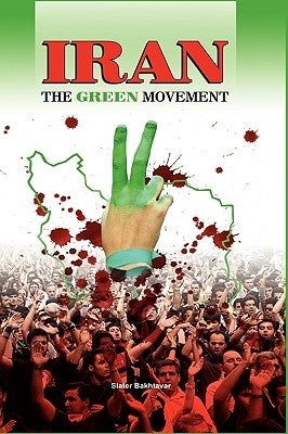 Iran: The Green Movement by Bakhtavar, Slater