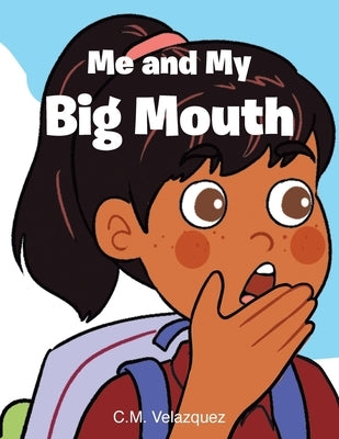 Me and My Big Mouth by Velazquez, C. M.