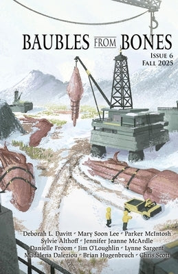 Baubles From Bones: Issue 6 by Editorial Team, Bfb