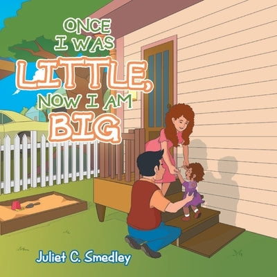 Once I was Little, Now I am Big by Smedley, Juliet