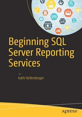 Beginning SQL Server Reporting Services by Kellenberger, Kathi