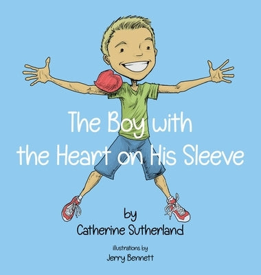 The Boy With the Heart on His Sleeve by Sutherland, Catherine