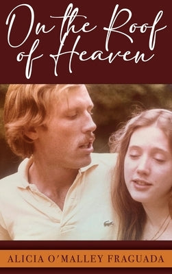On the Roof of Heaven by O'Malley Fraguada, Alicia
