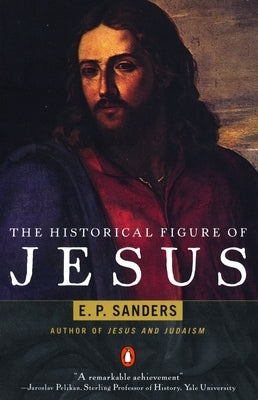 The Historical Figure of Jesus by Sanders, E. P.