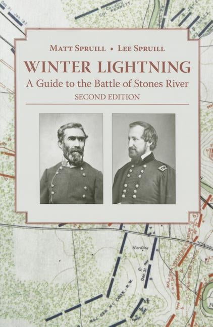 Winter Lightning: A Guide to the Battle of Stones River by Spruill, Matt