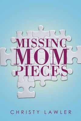 Missing Mom Pieces by Lawler, Christy