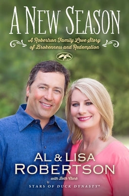 A New Season: A Robertson Family Love Story of Brokenness and Redemption by Robertson, Al