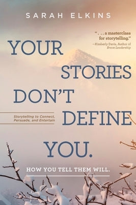 Your Stories Don't Define You by Elkins, Sarah Lynn