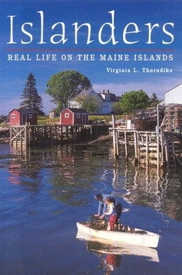 Islanders: Real Life on the Maine Islands by Thorndike, Virginia