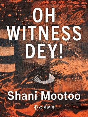 Oh Witness Dey! by Mootoo, Shani