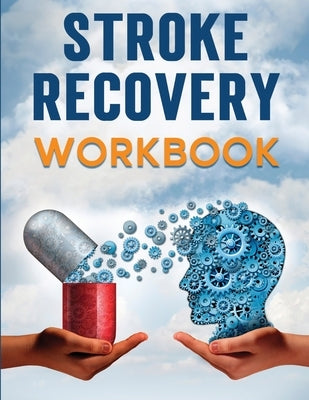 Stroke Recovery Workbook: A Collection of Therapeutic Activities for Stroke Survivors, Including Memory Games, Speech Exercises, and Motor Skill by Press, Evelin