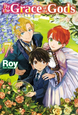By the Grace of the Gods: Volume 7 (Light Novel) by Roy