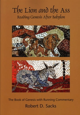 The Lion and the Ass: Reading Genesis After Babylon by Sacks, Robert D.