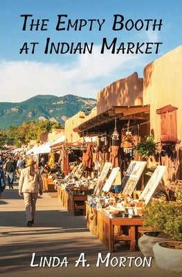 The Empty Booth at Indian Market by Morton, Linda A.