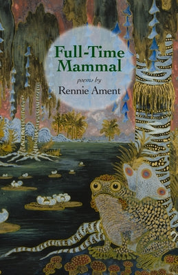 Full-Time Mammal by Ament, Rennie