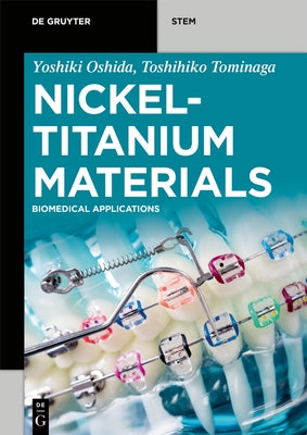 Nickel-Titanium Materials: Biomedical Applications by Oshida, Yoshiki