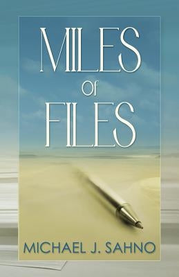 Miles of Files by Sahno, Michael J.