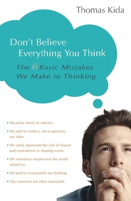 Don't Believe Everything You Think by Kida, Thomas E.