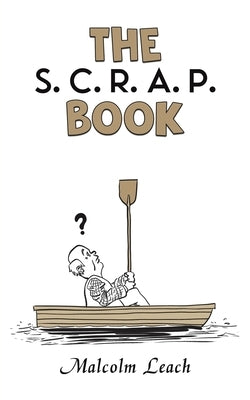 The S. C. R. A. P. Book by Leach, Malcolm