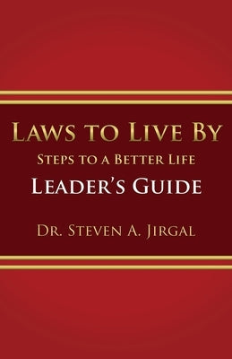 Laws to Live By: Leader's Guide by Jirgal, Steven a.