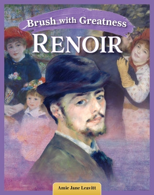 Brush with Greatness: Pierre-Auguste Renoir by Leavitt, Amie Jane
