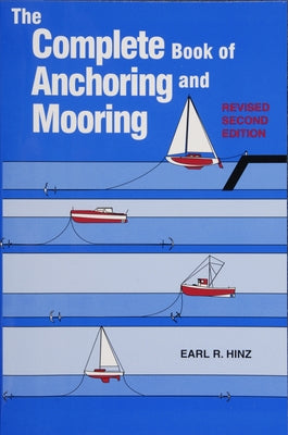 The Complete Book of Anchoring and Mooring by Hinz, Earl R.