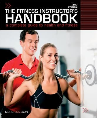 The Fitness Instructor's Handbook: A Professional's Complete Guide to Health and Fitness by Coulson, Morc