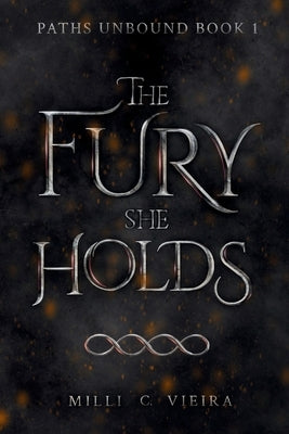 The Fury She Holds by Vieira, MILLI C.